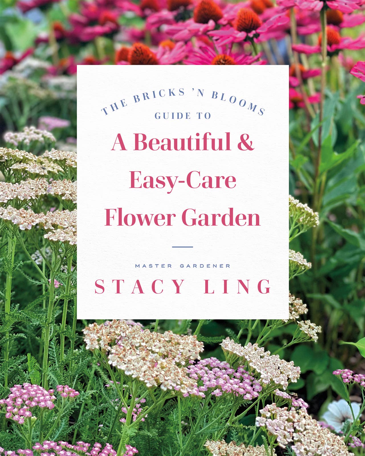 Bricks ‘n Blooms Guide / Beautiful & Easy Care Flower Garden